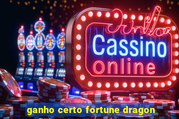 ganho certo fortune dragon